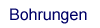 Bohrungen